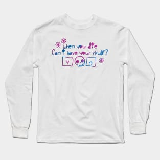 When You Die Can I Have Your Skull? Long Sleeve T-Shirt